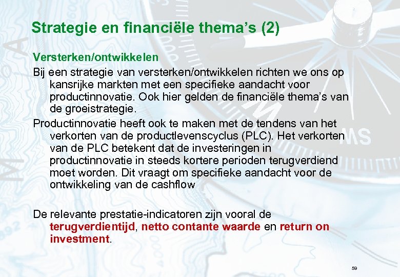 Strategie en financiële thema’s (2) Versterken/ontwikkelen Bij een strategie van versterken/ontwikkelen richten we ons