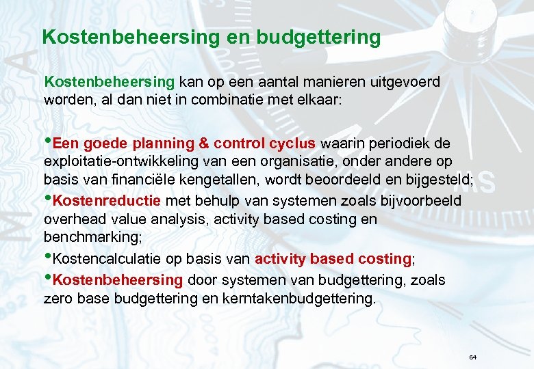 Kostenbeheersing en budgettering Kostenbeheersing kan op een aantal manieren uitgevoerd worden, al dan niet