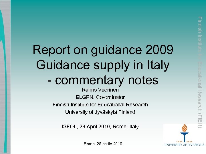 Raimo Vuorinen ELGPN, Co-ordinator Finnish Institute for Educational Research University of Jyväskylä Finland ISFOL,
