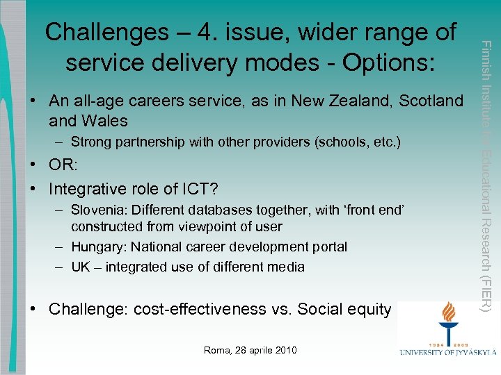  • An all-age careers service, as in New Zealand, Scotland Wales – Strong