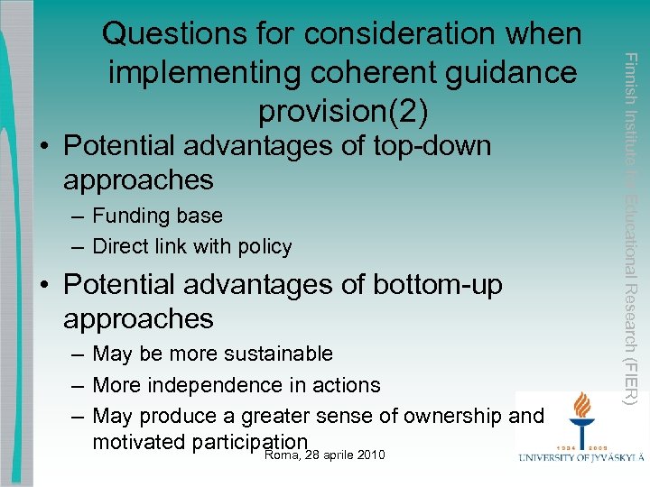  • Potential advantages of top-down approaches – Funding base – Direct link with