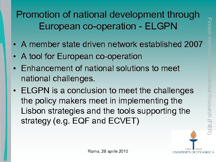  • A member state driven network established 2007 • A tool for European