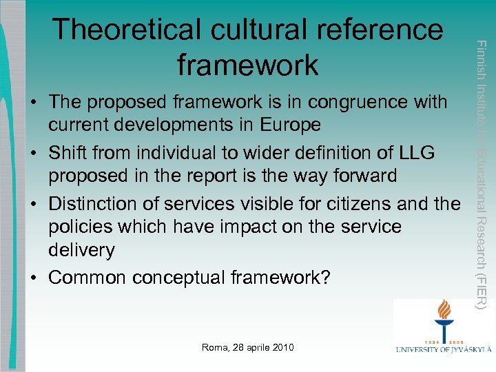  • The proposed framework is in congruence with current developments in Europe •
