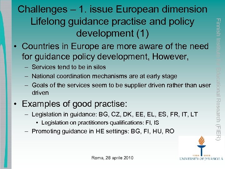 • Countries in Europe are more aware of the need for guidance policy