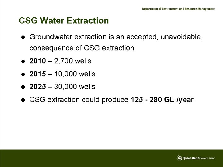 CSG Water Extraction l Groundwater extraction is an accepted, unavoidable, consequence of CSG extraction.