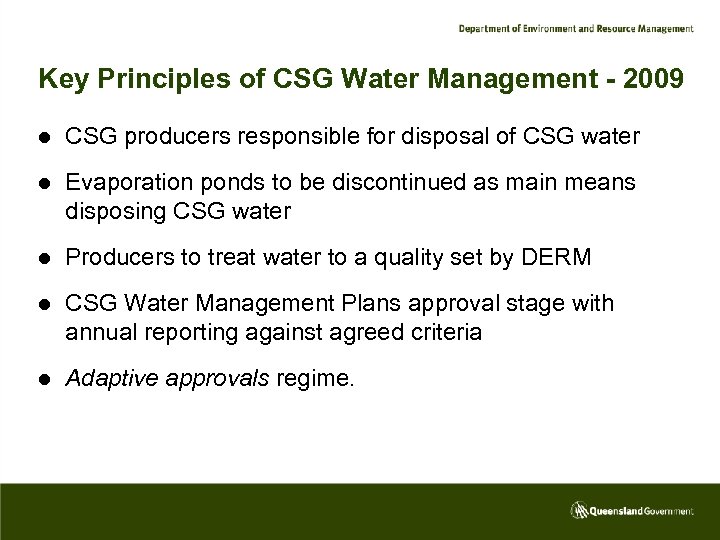 Key Principles of CSG Water Management - 2009 l CSG producers responsible for disposal