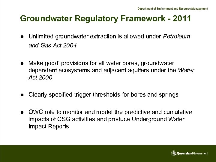 Groundwater Regulatory Framework - 2011 l Unlimited groundwater extraction is allowed under Petroleum and