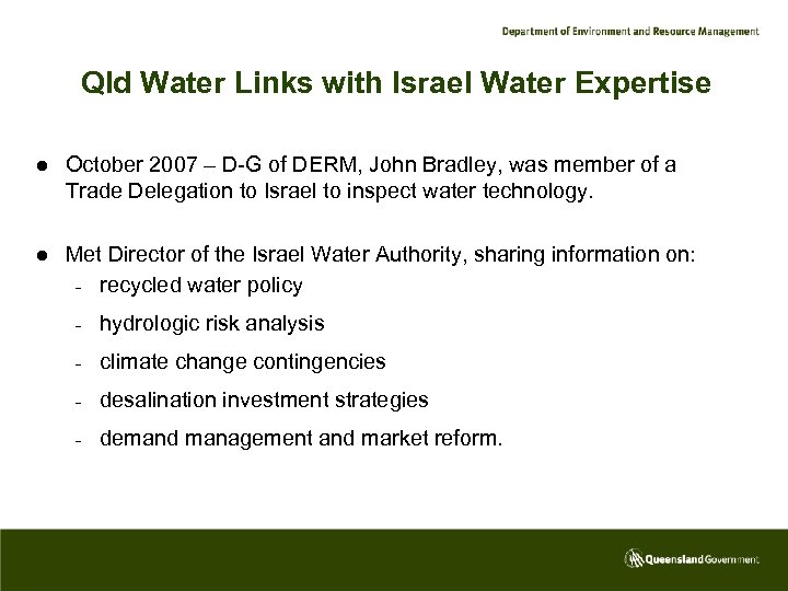 Qld Water Links with Israel Water Expertise l October 2007 – D-G of DERM,