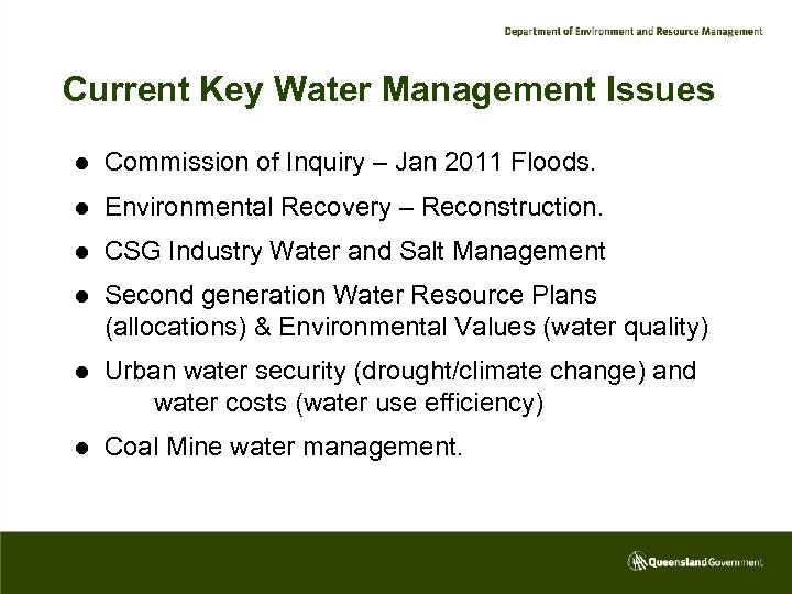 Current Key Water Management Issues l Commission of Inquiry – Jan 2011 Floods. l