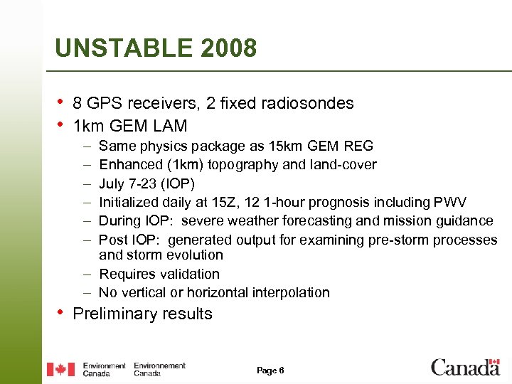 UNSTABLE 2008 • 8 GPS receivers, 2 fixed radiosondes • 1 km GEM LAM