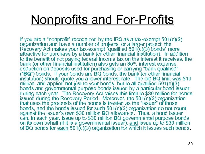 Nonprofits and For-Profits If you are a “nonprofit” recognized by the IRS as a