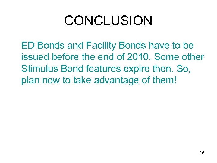 CONCLUSION ED Bonds and Facility Bonds have to be issued before the end of