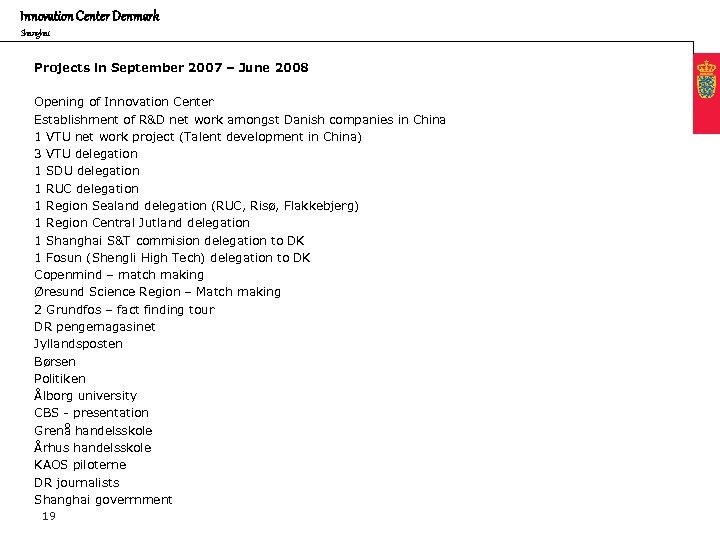 Innovation Center Denmark Shanghai Projects in September 2007 – June 2008 Opening of Innovation