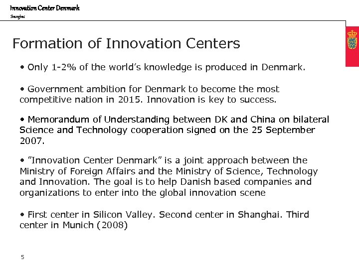 Innovation Center Denmark Shanghai Formation of Innovation Centers • Only 1 -2% of the