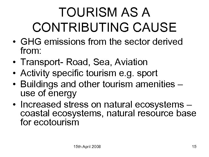 TOURISM AS A CONTRIBUTING CAUSE • GHG emissions from the sector derived from: •