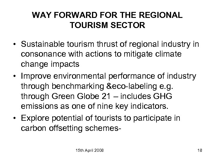 WAY FORWARD FOR THE REGIONAL TOURISM SECTOR • Sustainable tourism thrust of regional industry