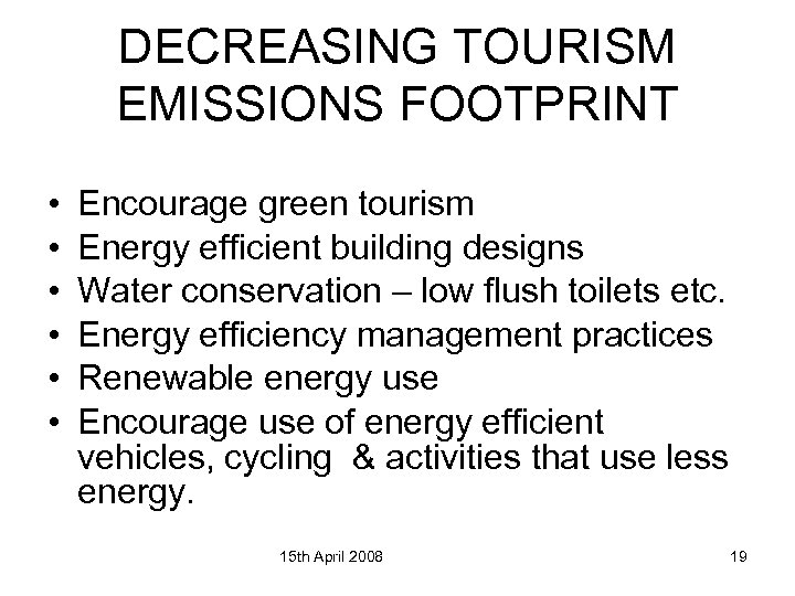 DECREASING TOURISM EMISSIONS FOOTPRINT • • • Encourage green tourism Energy efficient building designs