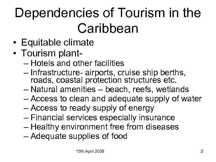 Dependencies of Tourism in the Caribbean • Equitable climate • Tourism plant- – Hotels