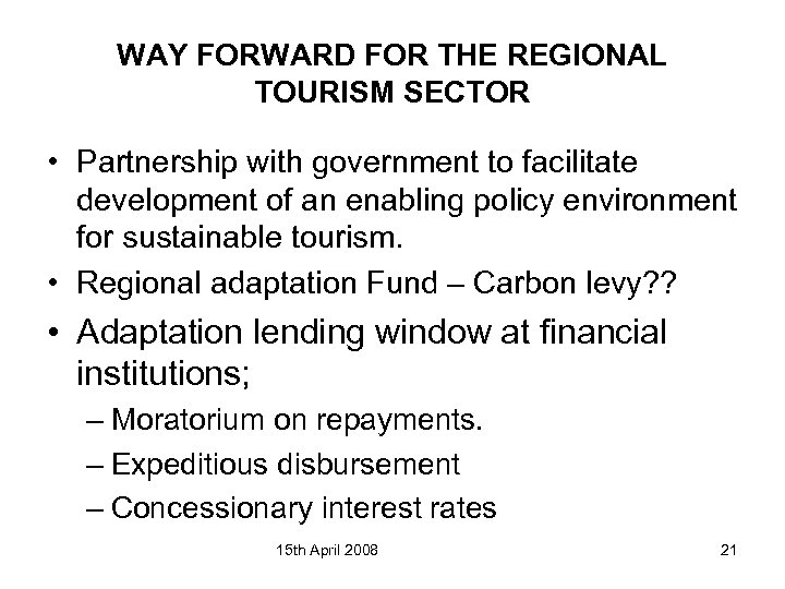 WAY FORWARD FOR THE REGIONAL TOURISM SECTOR • Partnership with government to facilitate development