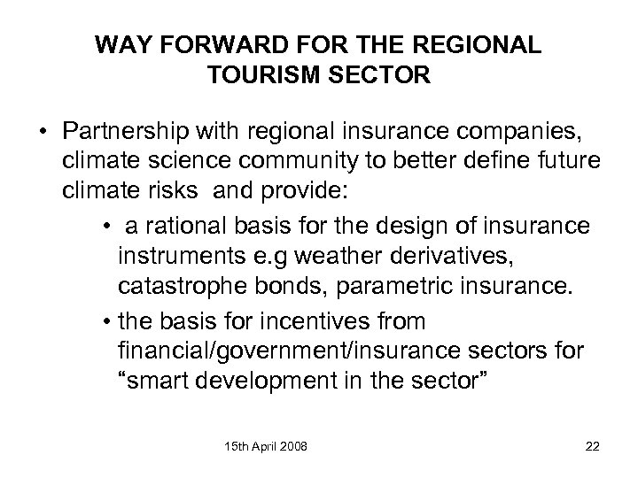 WAY FORWARD FOR THE REGIONAL TOURISM SECTOR • Partnership with regional insurance companies, climate