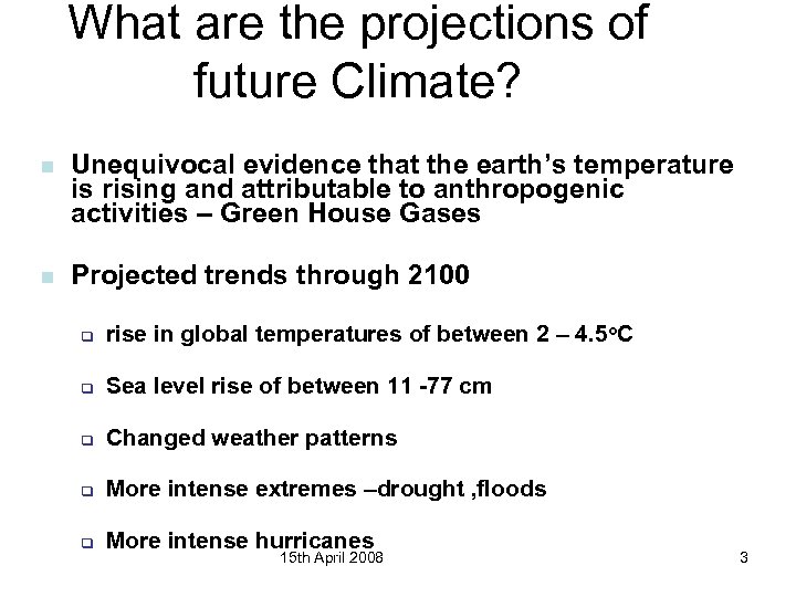 What are the projections of future Climate? n Unequivocal evidence that the earth’s temperature