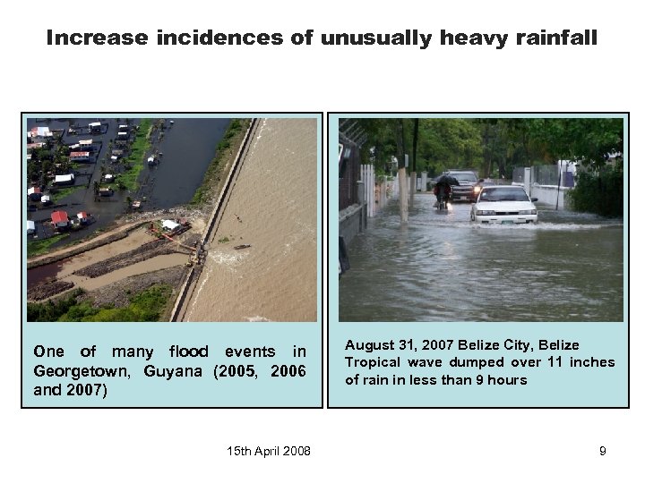 Increase incidences of unusually heavy rainfall One of many flood events in Georgetown, Guyana
