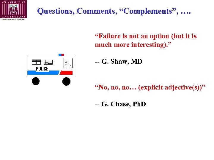 Questions, Comments, “Complements”, …. “Failure is not an option (but it is much more