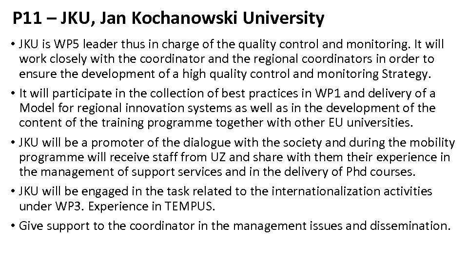 P 11 – JKU, Jan Kochanowski University • JKU is WP 5 leader thus