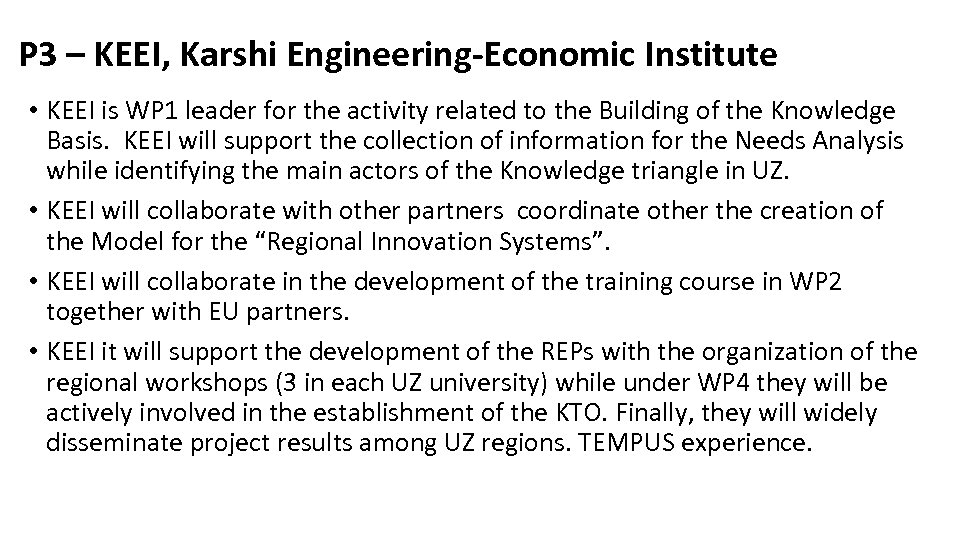 P 3 – KEEI, Karshi Engineering-Economic Institute • KEEI is WP 1 leader for