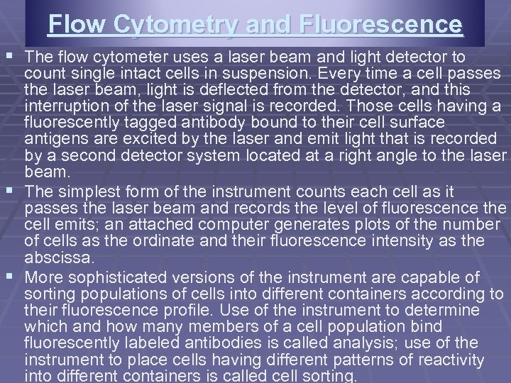 Flow Cytometry and Fluorescence § The flow cytometer uses a laser beam and light