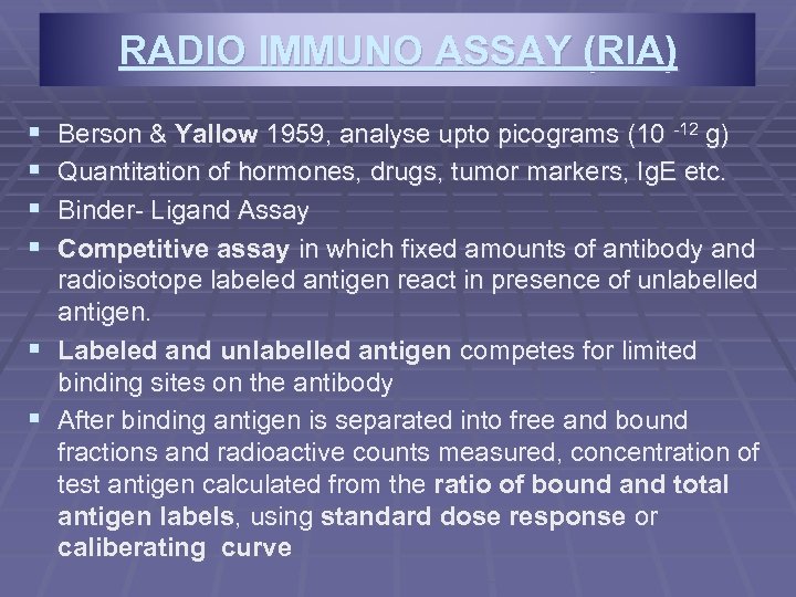 RADIO IMMUNO ASSAY (RIA) § § Berson & Yallow 1959, analyse upto picograms (10