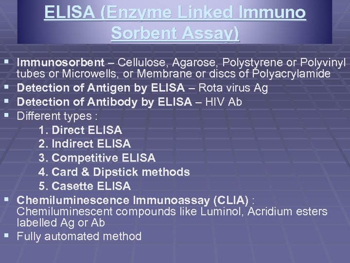 ELISA (Enzyme Linked Immuno Sorbent Assay) § Immunosorbent – Cellulose, Agarose, Polystyrene or Polyvinyl