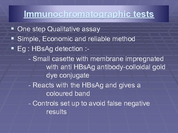 Immunochromatographic tests § § § One step Qualitative assay Simple, Economic and reliable method