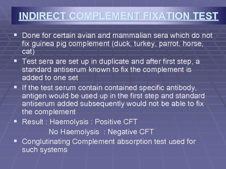 INDIRECT COMPLEMENT FIXATION TEST § Done for certain avian and mammalian sera which do