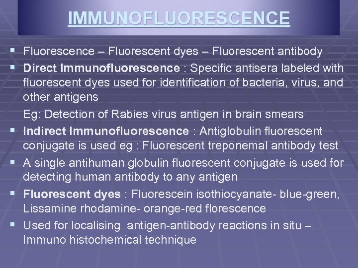 IMMUNOFLUORESCENCE § Fluorescence – Fluorescent dyes – Fluorescent antibody § Direct Immunofluorescence : Specific