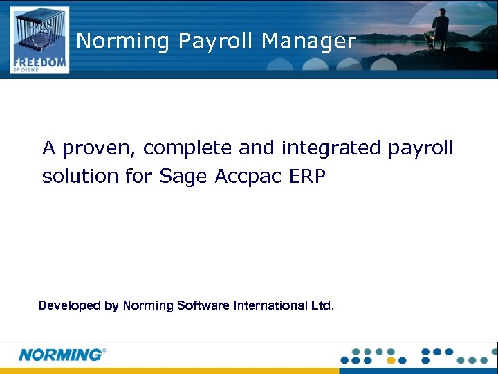 Norming Payroll Manager A proven, complete and integrated payroll solution for Sage Accpac ERP