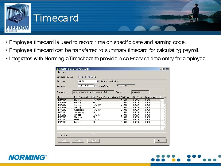 Timecard • Employee timecard is used to record time on specific date and earning