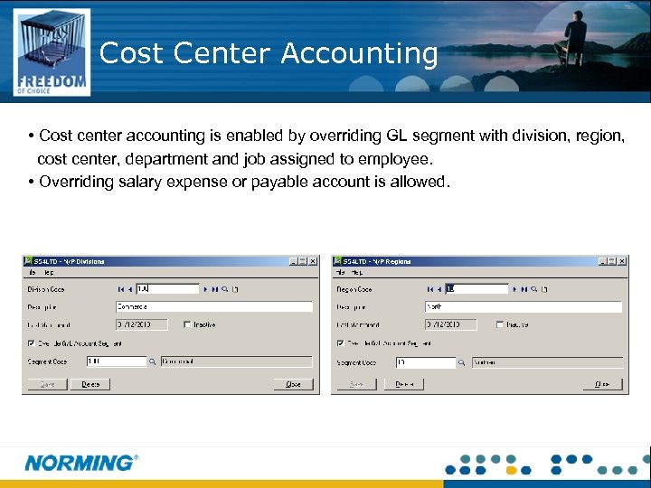 Cost Center Accounting • Cost center accounting is enabled by overriding GL segment with