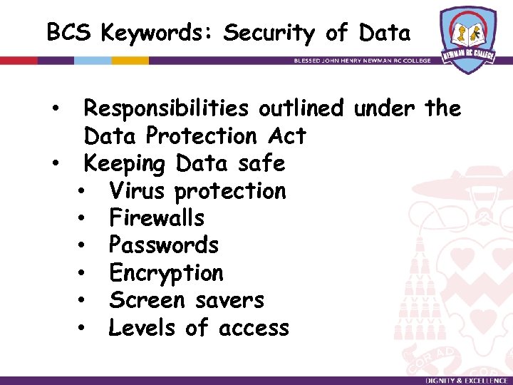 BCS Keywords: Security of Data Responsibilities outlined under the Data Protection Act • Keeping