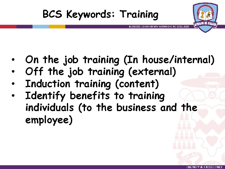 BCS Keywords: Training • • On the job training (In house/internal) Off the job