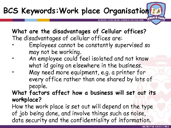 BCS Keywords: Work place Organisation What are the disadvantages of Cellular offices? The disadvantages