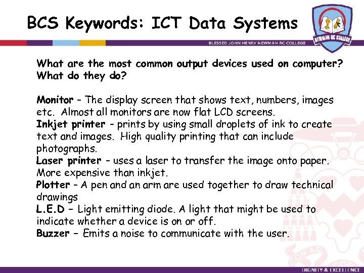 BCS Keywords: ICT Data Systems What are the most common output devices used on