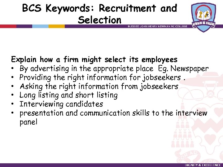 BCS Keywords: Recruitment and Selection Explain how a firm might select its employees •