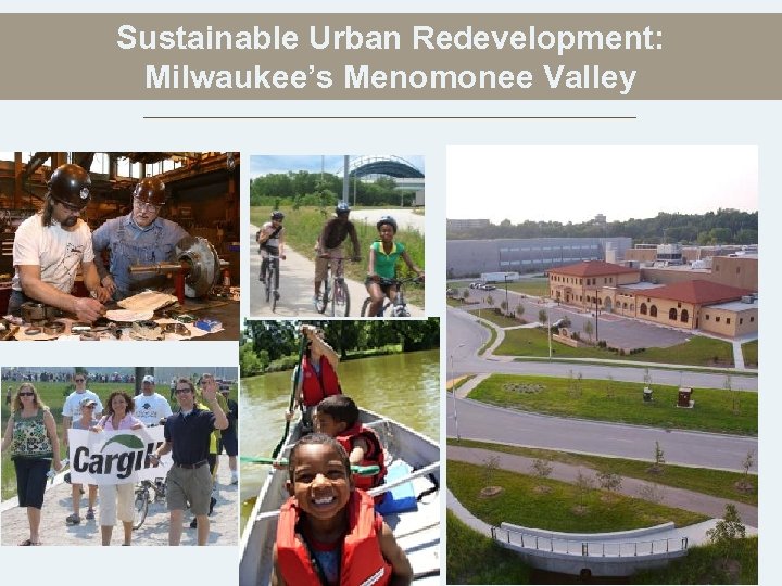 Sustainable Urban Redevelopment: Milwaukee’s Menomonee Valley 