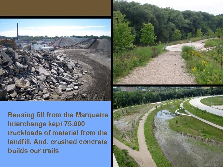 Reusing fill from the Marquette Interchange kept 75, 000 truckloads of material from the