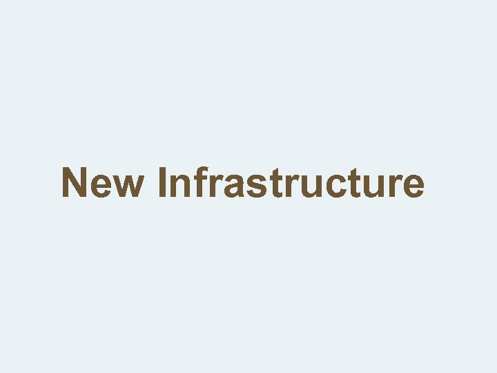 New Infrastructure 