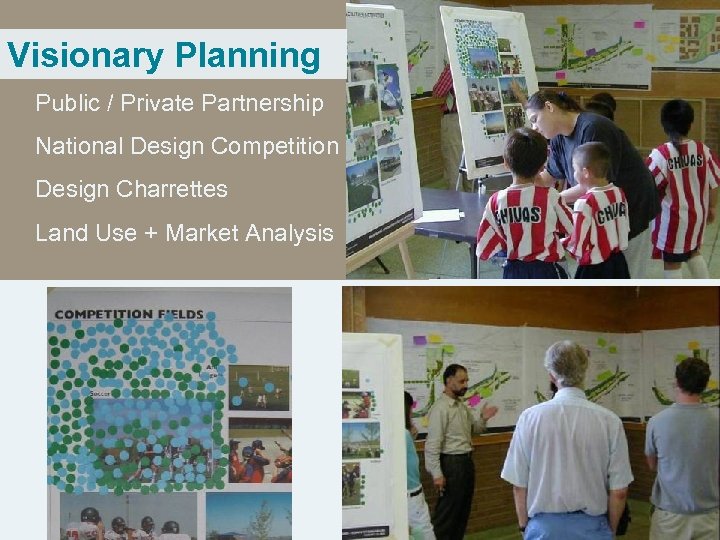 Visionary Planning Public / Private Partnership National Design Competition Design Charrettes Land Use +
