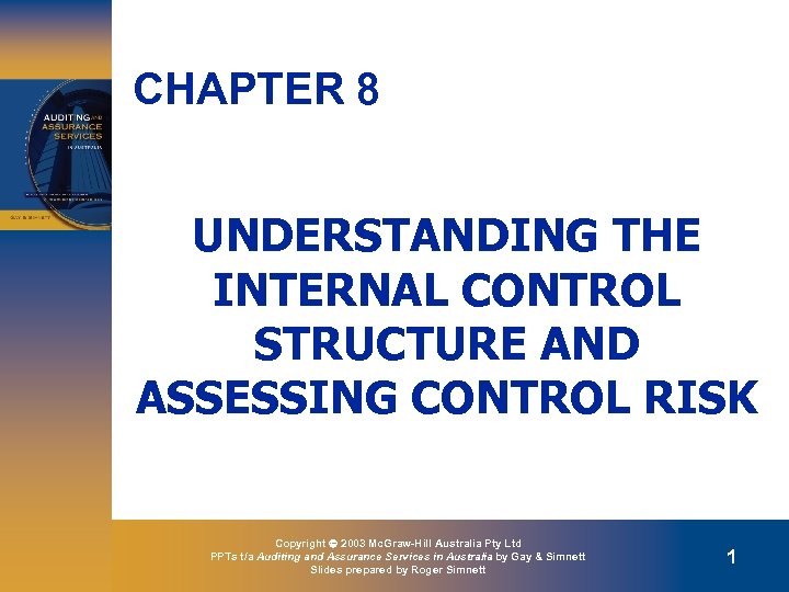 CHAPTER 8 UNDERSTANDING THE INTERNAL CONTROL STRUCTURE AND ASSESSING CONTROL RISK Copyright 2003 Mc.