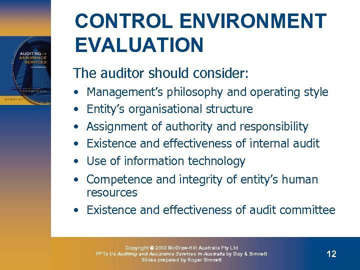 CONTROL ENVIRONMENT EVALUATION The auditor should consider: • • • Management’s philosophy and operating