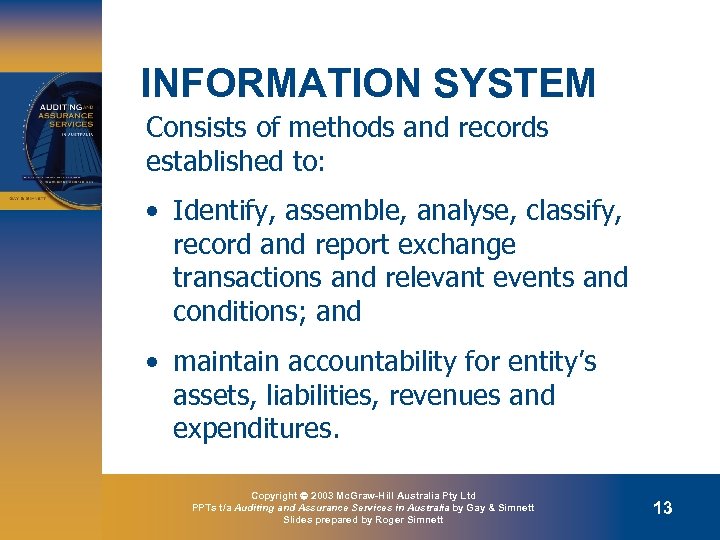 INFORMATION SYSTEM Consists of methods and records established to: • Identify, assemble, analyse, classify,